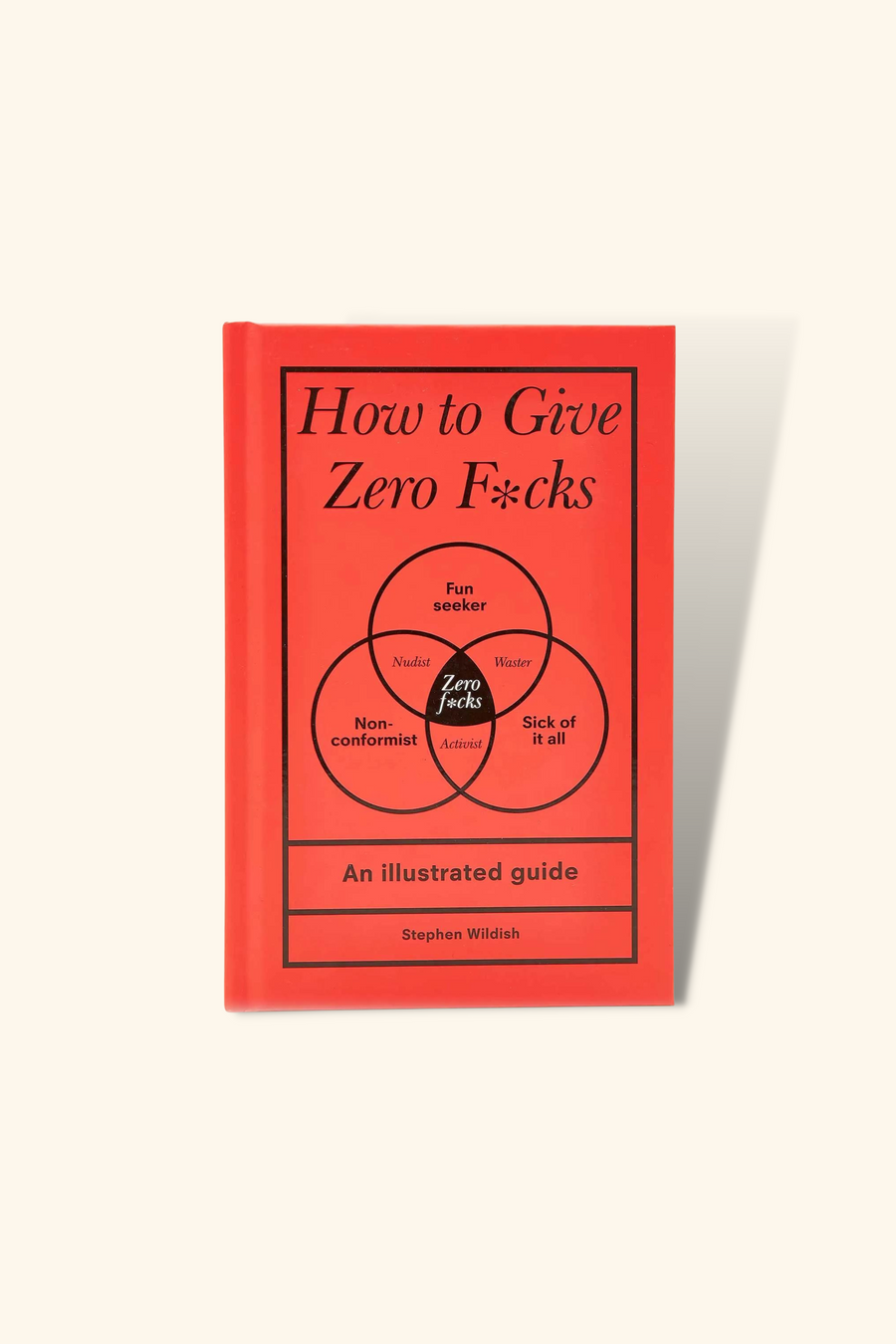 HOW TO GIVE ZERO F*CKS STEPHAN WILDISH